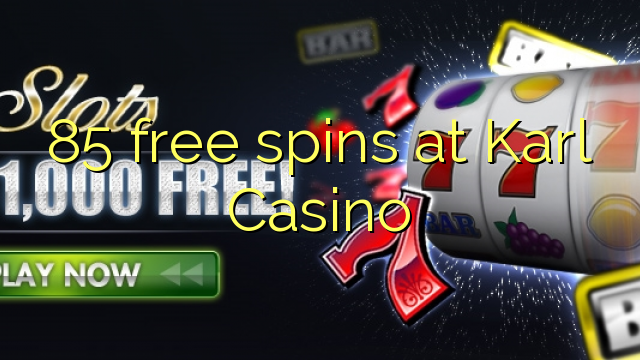 85 free spins at Karl Casino