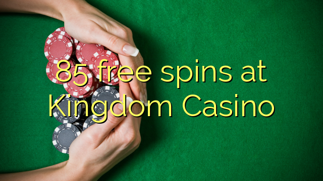 85 girs gratuïts al Regne Casino