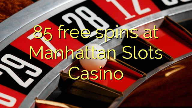 85 gratis spins bij Manhattan Slots Casino