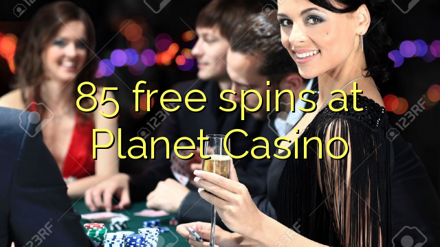 85 gratis spins op Planet Casino