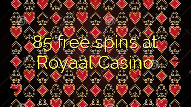 85 gjuan pa pagesë në Royaal Casino