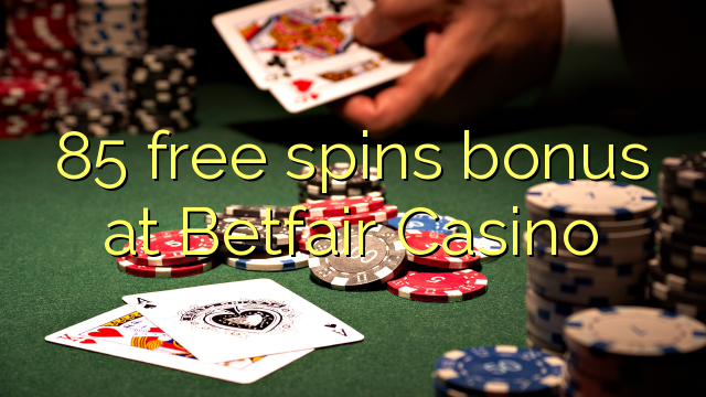 85 free spins bonus a Betfair Casino