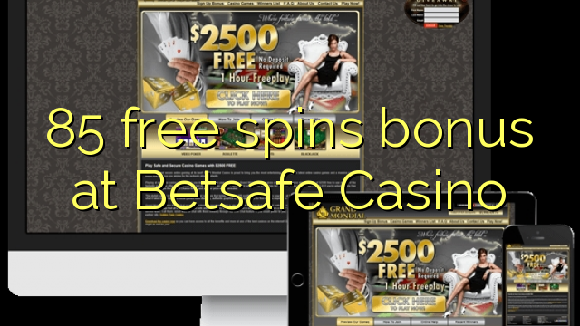 85 free spins bonus at Betsafe Casino