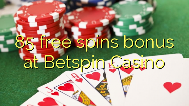 85 senza spins Bonus à Betspin Casino