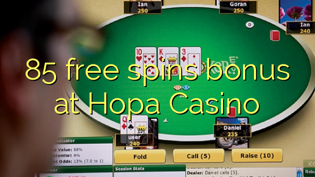 85 free spins bonus at Hopa Casino