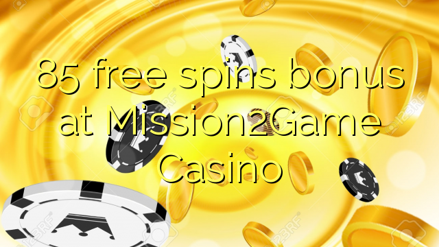 Mission85Game Casino-da 2 pulsuz spins bonusu