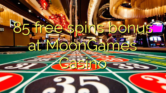 85 giros gratis de bonificación en MoonGames Casino