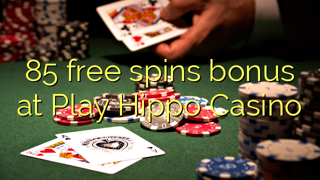 85 free spins bonus at Play Hippo Casino 85 free spins bonus at Play Hippo Casino