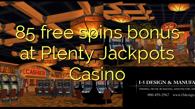 85 free spins bonus at Plenty Jackpots Casino