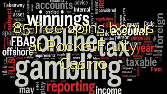 85 free spins bonus a PocketFruity Casino