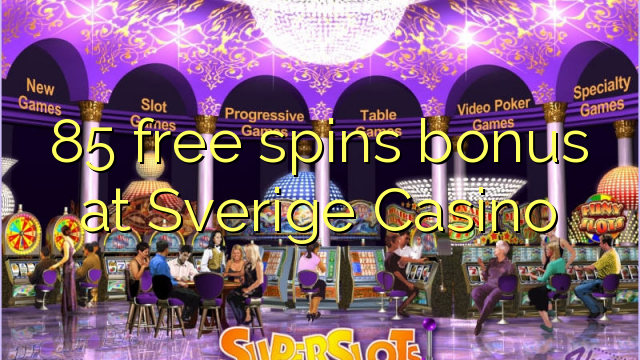 85 free spins bonus at Sverige Casino