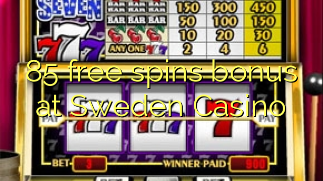 Ang 85 free spins bonus sa Sweden Casino