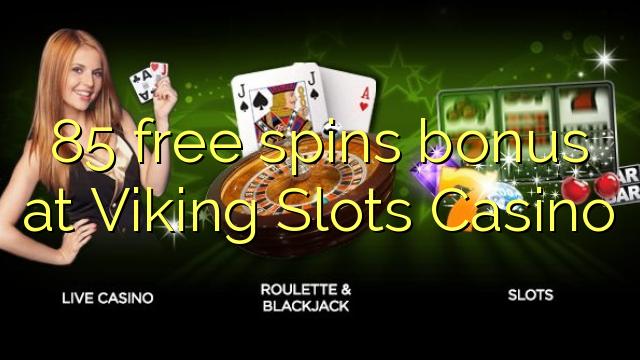 85 free spins bonus at Viking Slots Casino