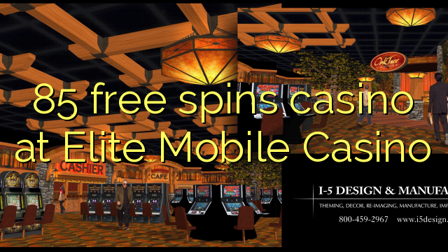 85 free spins casino at Elite Mobile Casino