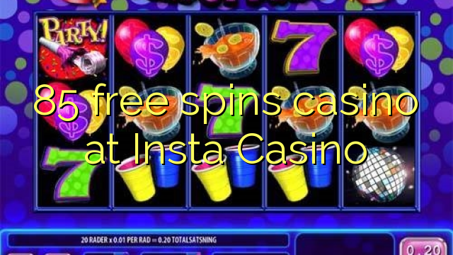 85 free spins casino at Insta Casino