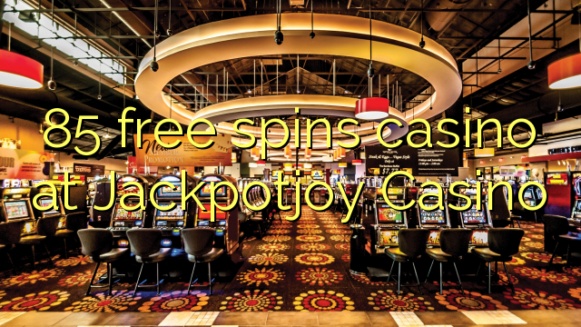 85 უფასო ტრიალებს კაზინო Jackpotjoy Casino