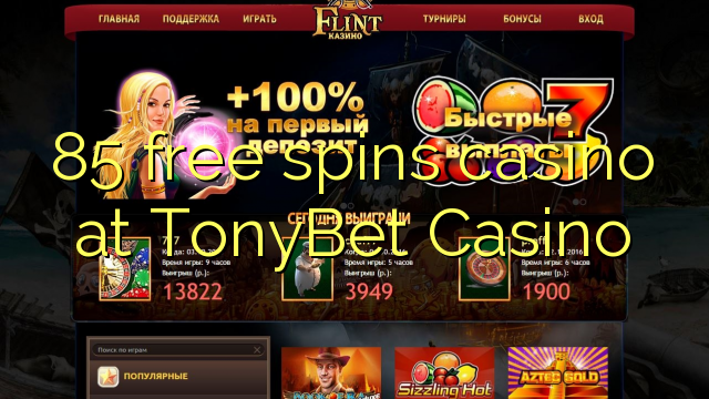 85 free spins casino at TonyBet Casino