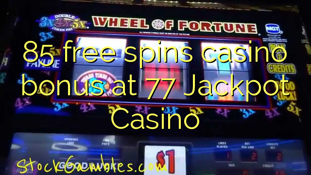 85 free spins casino bonus at 77 Jackpot Casino