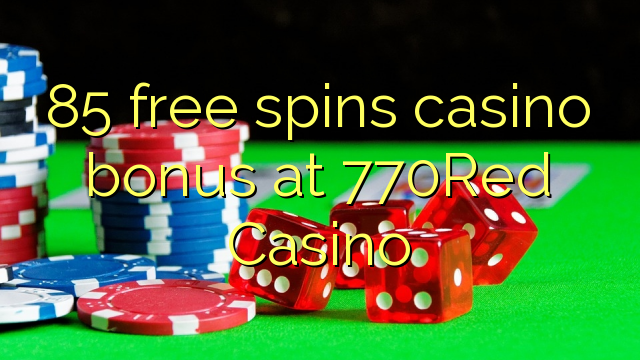 85 free spins casino bonus at 770Red Casino