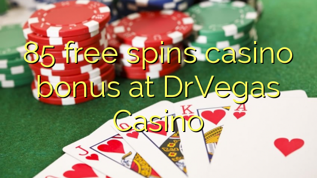 85 free spins casino bonus at DrVegas Casino