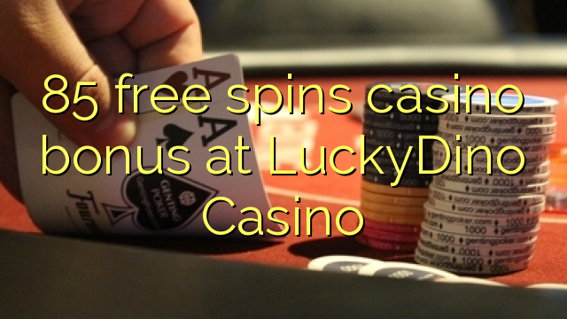 85 free spins casino bonus at LuckyDino Casino