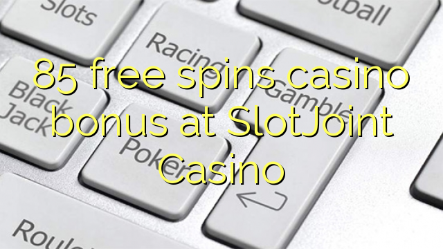 85 free spins casino bonus at SlotJoint Casino