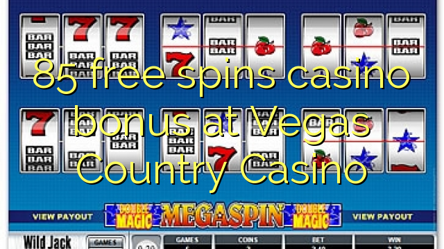 85自由はラスベガスカントリーカジノでカジノのボーナスを回転させます