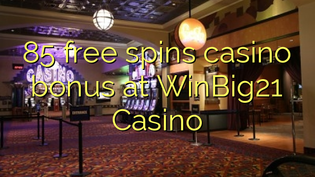 85 free spins casino bonus at WinBig21 Casino