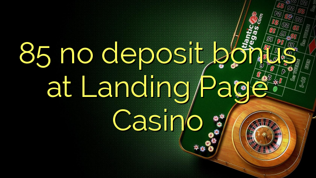 85 no deposit bonus at Landing Page Casino 85 no deposit bonus at Landing Page Casino
