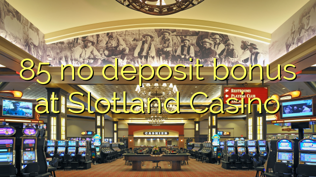 Slotland казино 85 жоқ депозиттік бонус