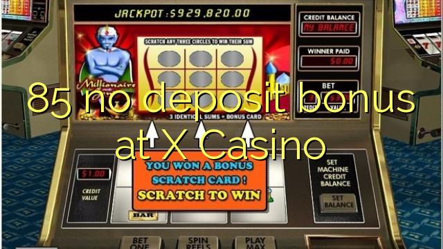 85 no deposit bonus at X Casino