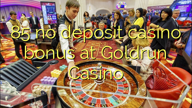 85 no deposit casino bonus på Goldrun Casino