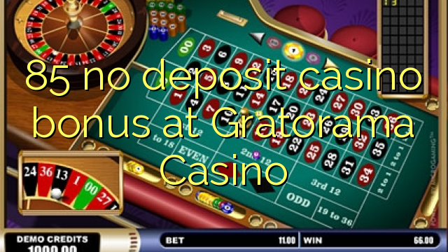 85 no deposit casino bonus at Gratorama Casino