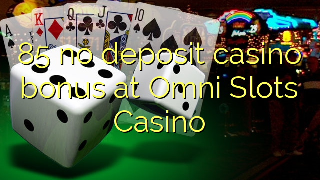 85 geen storting casino bonus bij Omni Slots Casino