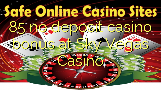 85 no deposit casino bonus at Sky Vegas Casino