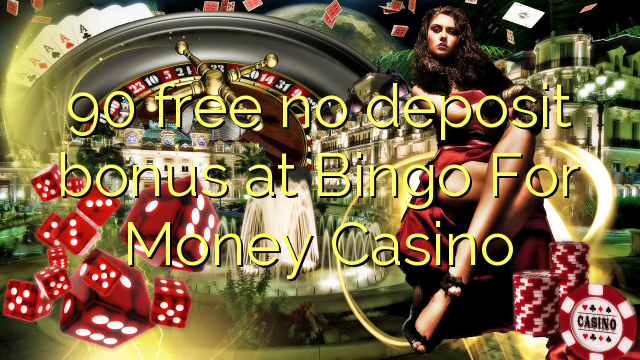 90 free no deposit bonus at Bingo For Money Casino