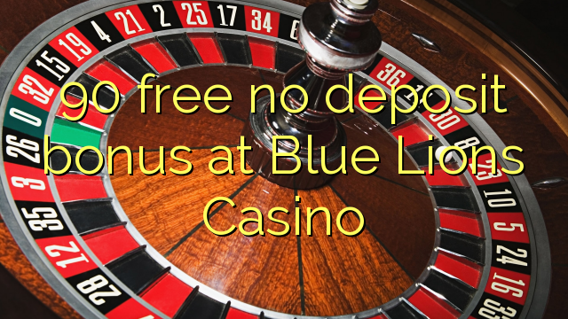 90 tidak memberikan bonus deposit di Blue Lions Casino