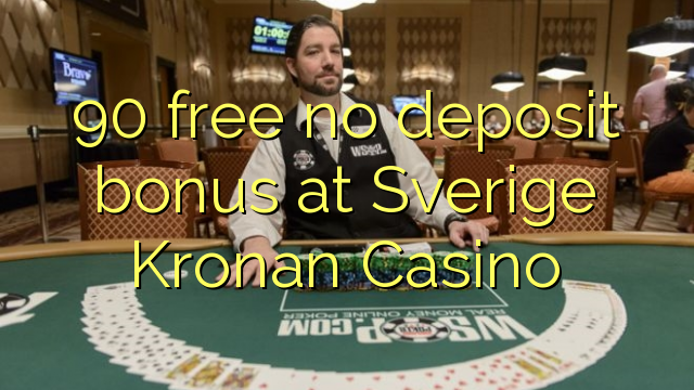 90 free no deposit bonus at Sverige Kronan Casino