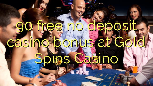 90 free no deposit casino bonus at Gold Spins Casino