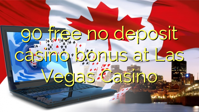 90 free no deposit casino bonus at Las Vegas Casino