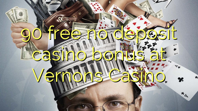 90 bonus bez kasinových vkladů v kasinu Vernons
