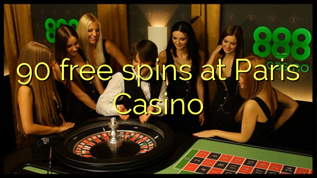 90 free spins sa Paris Casino