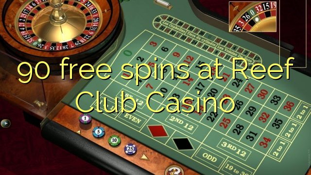 90 free spins sa Reef Club Casino