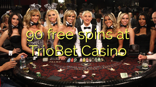 90 free spins at TrioBet Casino