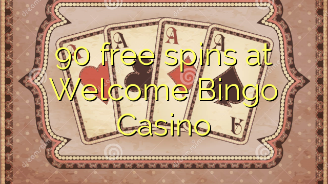 Xush kelibsiz Bingo Casino 90 bepul aylantirish