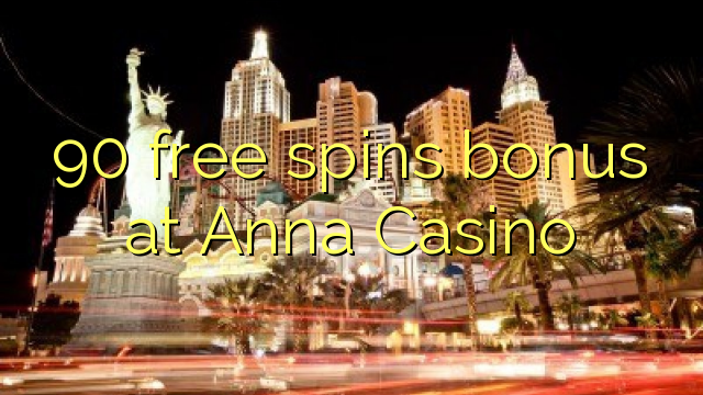 90 free spins bonus at Anna Casino 90 free spins bonus at Anna Casino