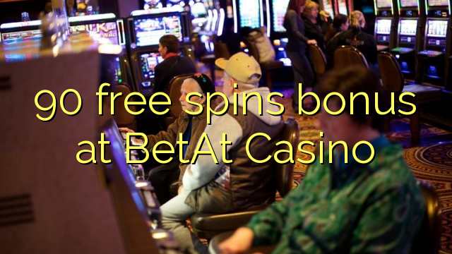 90 free spins bonus at BetAt Casino