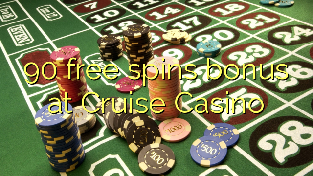 90 free spins bonus at Cruise Casino