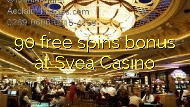 90 free inā bonus i Svea Casino