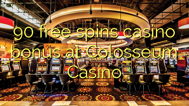 90 free spins casino bonus at Colosseum Casino